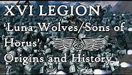 XVI Legion 'Luna Wolves/Sons of Horus': Origins & History (Warhammer & Horus Heresy Lore)