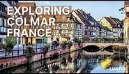 Colmar France - Must Visit Attractions & Best Things To Do