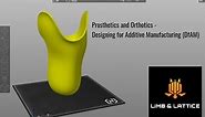 Prosthetics and Orthotics - Designing for Additive Manufacturing (DfAM)