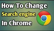 Change Search Engine In Chrome | How To Change Search Engine In Google Chrome | Google Chrome