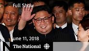 LIVE: The National on Facebook for Monday, June 11, 2018 — Singapore Summit, Auto Tariffs, Donald Trump