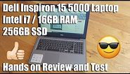 Dell Inspiron 5000 Series Laptop, Intel i7, 16GB RAM, 256GB SSD,15.6" [Hands on Review and Test]