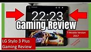 LG Stylo 3 Plus Gaming Review 2017 | Heat Test | Performance | Battery Test | MUST WATCH !!