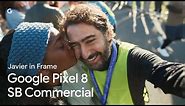 Javier in Frame | Google Pixel SB Commercial 2024