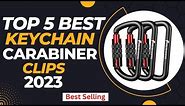 Best Keychain Carabiner Clips 2023 । Top 5 Best Keychain Carabiner Clips Review