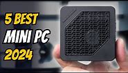 Best Mini PC 2024 - The Only 5 You Need to Know
