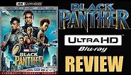 BLACK PANTHER 4K Blu-ray Review | WAKANDA FOREVER!