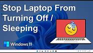 How to stop laptop from turning off, sleeping when idle | Windows 11
