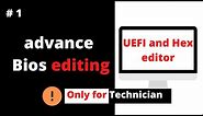 Advance use of UEFI Bios editing tools , Advance bios editing tutorials Use of UEFI bios editing tol