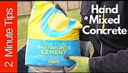 Hand Mixed Concrete - 2 Min tips