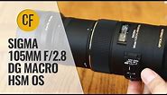 Sigma 105mm f/2.8 DG Macro HSM OS lens review with samples (Full-frame & APS-C)