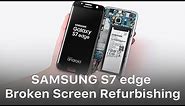 Samsung S7 edge Broken Screen Glass Repair / Refurbish