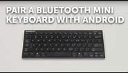 How to connect a Bluetooth Mini Keyboard with Android