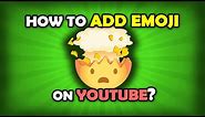 How To Add Emojis To YouTube Comments And Description? 😎