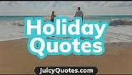 Top 15 Holiday Quotes and Sayings 2020 - (Time To Relax and Have Fun)