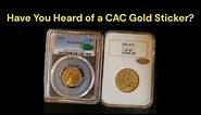 Have You Heard of a CAC Gold Sticker?