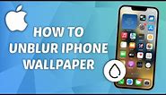 How to Unblur iPhone Wallpaper - Quick and Easy Guide!