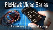 (1/5) PixHawk Video Series - Simple initial setup, config and calibration