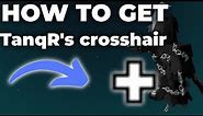 How To Get TanqR's Small *WHITE* CROSSHAIR!