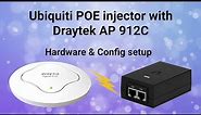 Ubiquiti POE Injector with Draytek AP 912C - hardware and setup config