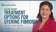 How Are Fibroids Treated? | Ask Cleveland Clinic’s Expert
