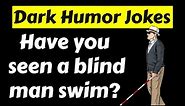 23 Grim Dark Humor Jokes | Compilation #3