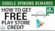 How To Get Free Google Play Store Credit - Google Opinion Rewards Tutorial