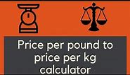 Price per pound to price per kg calculator