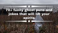 70  funny ghost puns and jokes that will lift your spirits