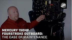 Mercury 150hp FourStroke Outboard: The Ease of Maintenance