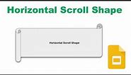 How to insert a horizontal scroll shape in google slides
