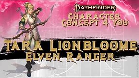 Tara Lionbloome - Elven Ranger - Pathfinder 2e Character Concept Guide