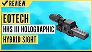 EOTECH HHS III Holographic Hybrid Sight - 518-2 with G33 Magnifier Review
