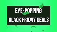 Eye-Popping Black Friday Deals