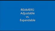 REAMERS: Adjustable vs. Expandable