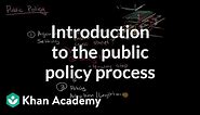 Introduction to the public policy process | US government and civics | Khan Academy