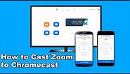 How to Cast Zoom to Chromecast