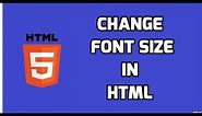 Change Font Size in HTML | HTML5 Tutorial
