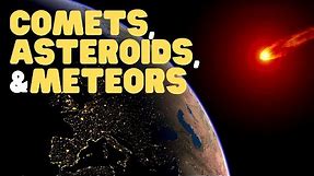 Comets, Asteroids, and Meteors | Learn all about what they are made of and how they differ