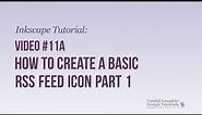 Video #11a - How to create a basic RSS Feed Icon Part 1 - Inkscape Tutorial