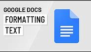 Google Docs: Formatting Text