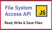 JavaScript File System Access API Tutorial - Read, Write and Save Files