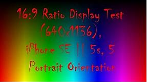 16:9 Ratio Display Test (640x1136), iPhone SE Display Test || 5s, 5 || Portrait Orientation
