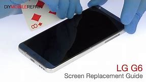 LG G6 Screen Replacement Guide - DIYMobileRepair