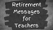 Retirement Messages for Teachers and Mentors (With Funny Quotes)