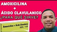 AMOXICILINA + ACIDO CLAVULANICO 875/125 MG ¿Para qué sirve?