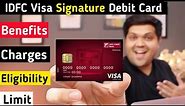IDFC First Visa Signature Debit Card Full Details | Benefits | Eligibility | Fees | 2022 Edition