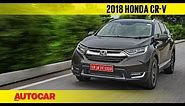 2018 Honda CR-V | India First Drive Review | Autocar India
