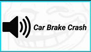 Car Brake Crash Sound Effect | No-Copyright | Funny Sounds | Meme Sound Effect | Troll Sounds
