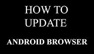 How To Update Your Android Browser
